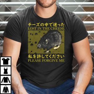 Lost In The Cheese Please Forgive Me Shirt