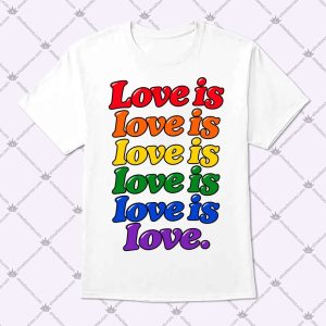 Love Is Love T Shirt