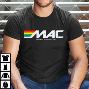 MAC Money Access Card T Shirt
