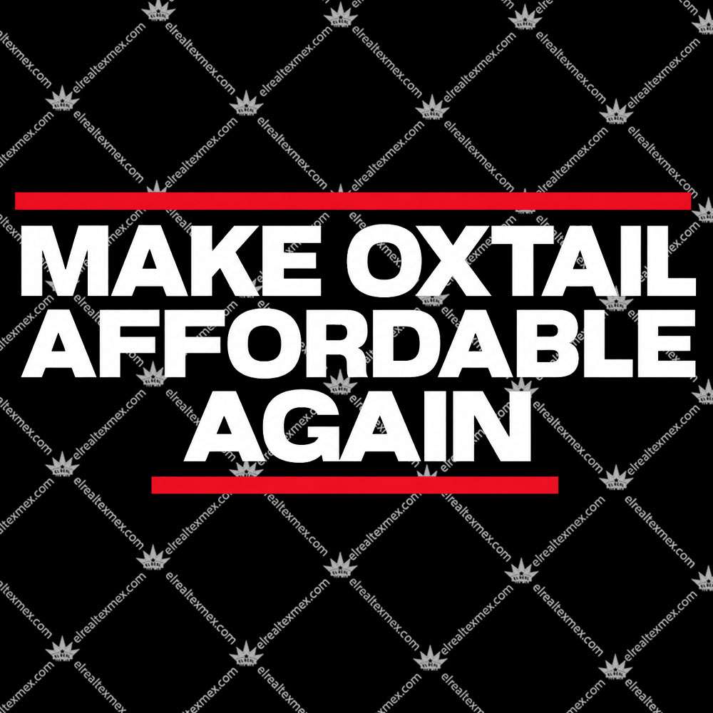 Make Oxtail Affordable Again 2 Make Oxtail Affordable Again Shirts
