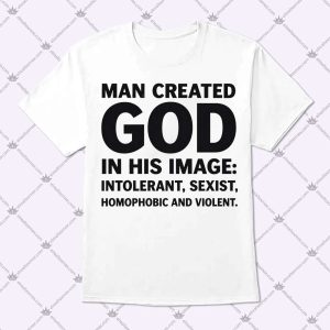Man Created God Atheism T Shirt