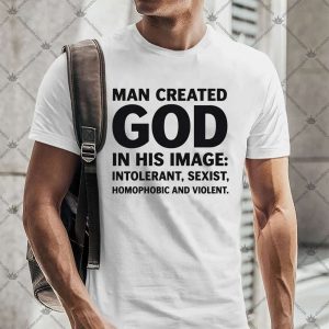 Man Created God Atheism 4 Man Created God Atheism TShirt