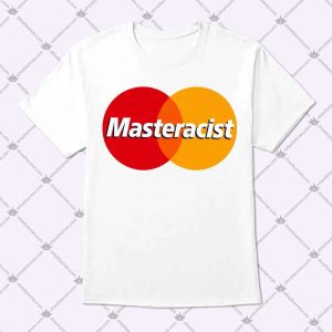 Masteracist T Shirt
