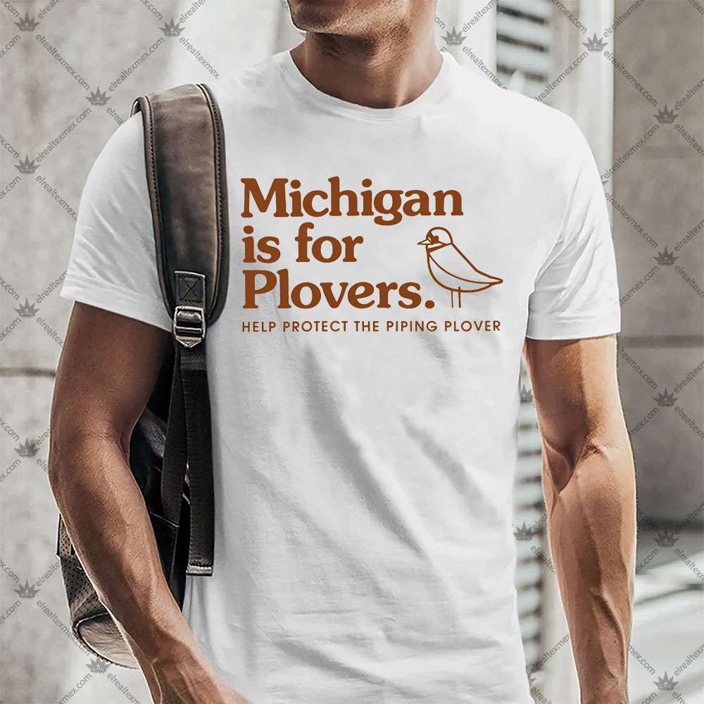 Michigan is for Plovers 2 Michigan is for Plovers Tshirt