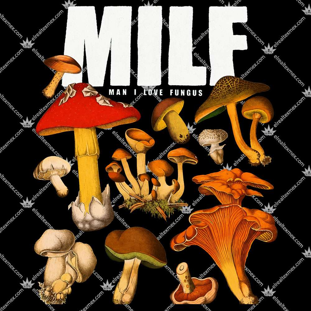 Milf Man I Love Fungus 2 Milf Man I Love Fungus T Shirts