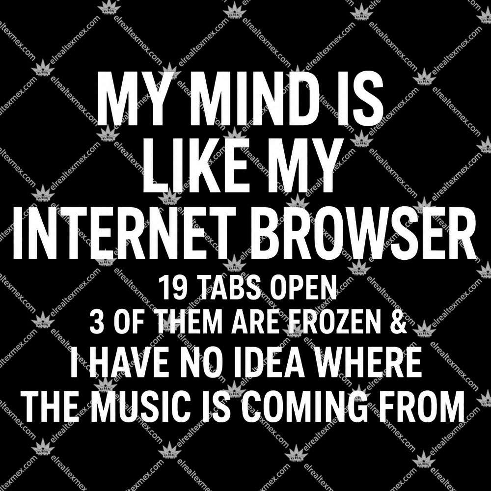My Mind Is Like My Internet Browser 2 My Mind Is Like My Internet Browser TShirt