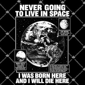 Never Going To Live In Space 3 Never Going To Live In Space T Shirts