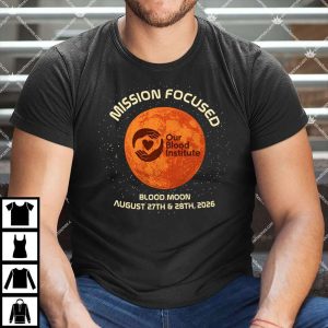 Our Blood Institute Blood Moon Mission Focused T Shirt