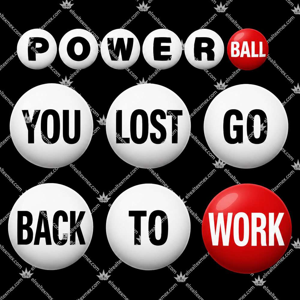 Power Ball You Lost Go Back To Work 2 Power Ball You Lost Go Back To Work T Shirts