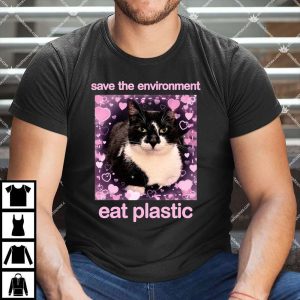 Save The Environment Eat Plastic Shirt