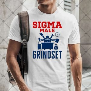 Sigma Male Grindset 4 Sigma Male Grindset TShirt