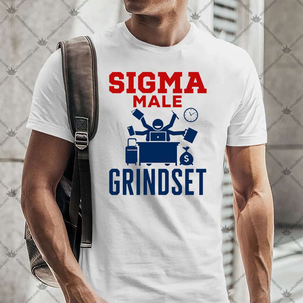 Sigma Male Grindset 2 Sigma Male Grindset TShirt