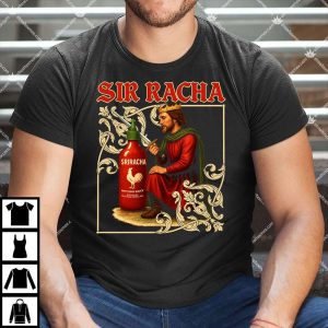 Sir Racha Sriracha Medieval Shirt