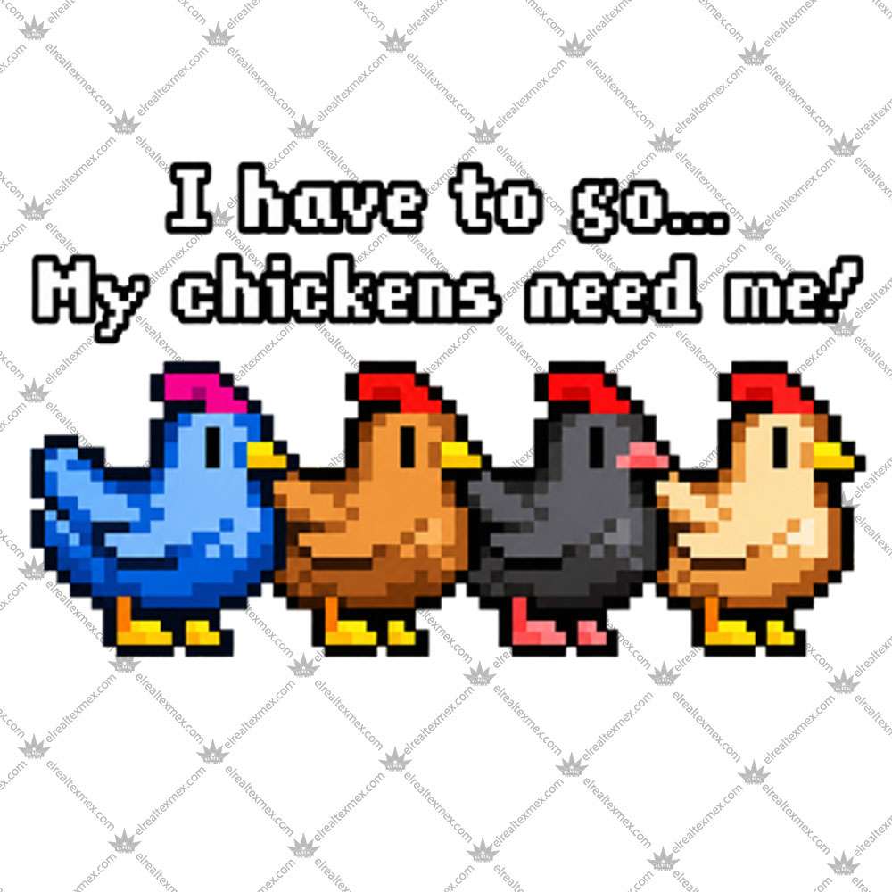 Stardew Valley I Have To Go My Chickens Need Me 2 Stardew Valley I Have To Go My Chickens Need Me TShirt
