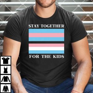 Stay For Together For The Kids T Shirt