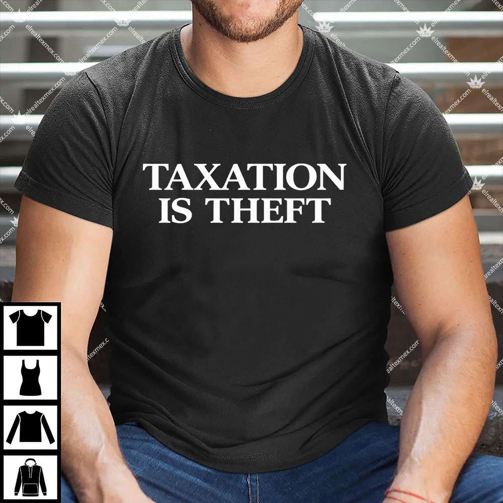 Taxation Is Theft 1 Taxation Is Theft T Shirt
