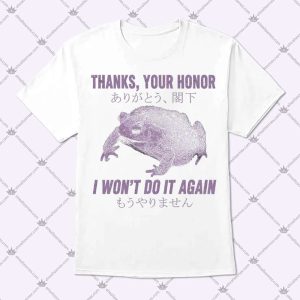 Thanks Your Honor I Won't Do It Again Frog T Shirt