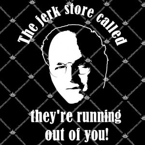 The Jerk Store Called They're Running Out Of You Shirts
