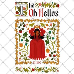 The Oh Hellos King 5 The Oh Hellos King T Shirts