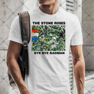 The Stone Roses Bye Bye Badman 4 The Stone Roses Bye Bye Badman TShirt