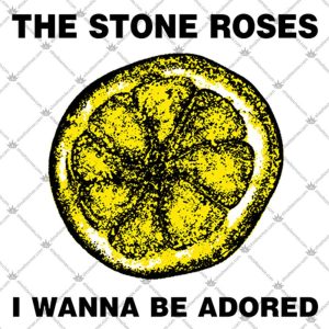 The Stone Roses I Wanna Be Adored 5 The Stone Roses I Wanna Be Adored T Shirts