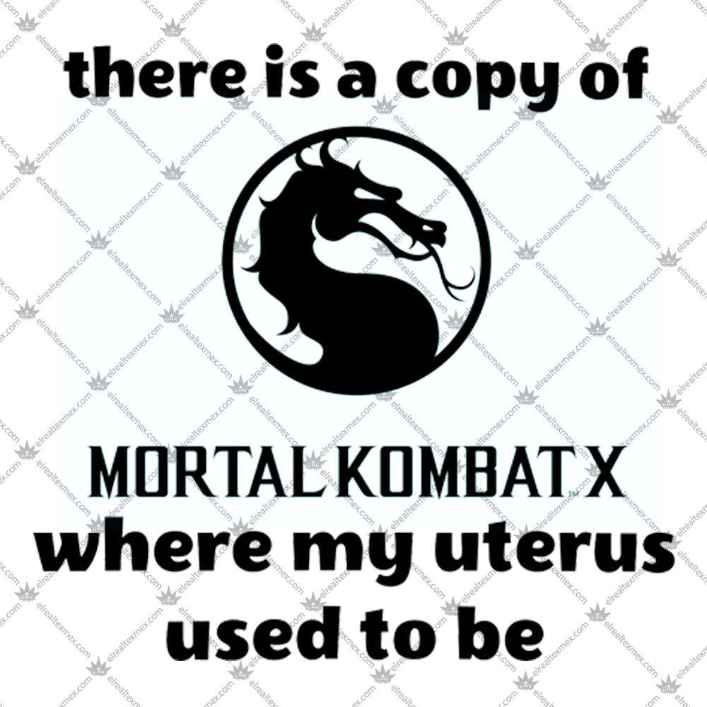 There Is A Copy Of Mortal Kombat X 3 There Is A Copy Of Mortal Kombat X T Shirts