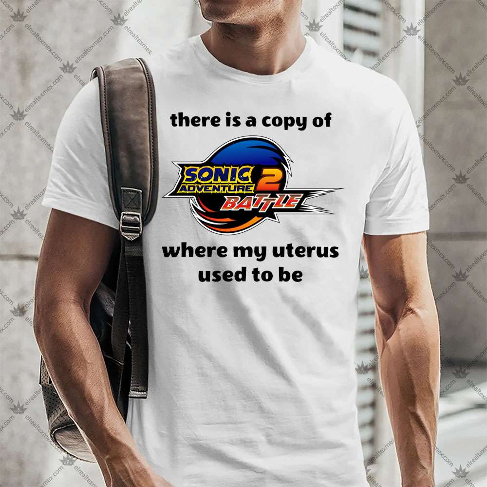 There Is A Copy Of Sonic Adventure 2 Battle 2 There Is A Copy Of Sonic Adventure 2 Battle TShirt