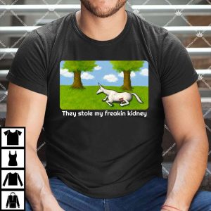 HOME 97 They Stole My Freakin Kidney T Shirt