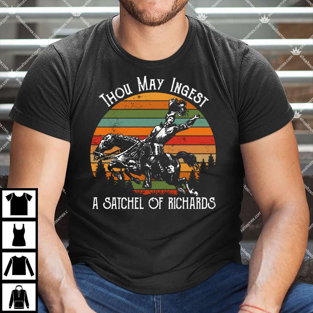 Thou May Ingest A Satchel Of Richards 1 Thou May Ingest A Satchel Of Richards Shirt
