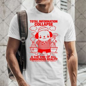 Total Information Collapse 4 Total Information Collapse TShirt