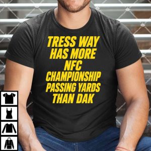Tress Way Has More NFC Championship Passing Yards Than Dak Shirt