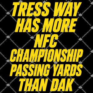 Tress Way Has More NFC Championship Passing Yards Than Dak Shirts