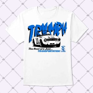 Triumph The Rest Are Just Transportation Shirt