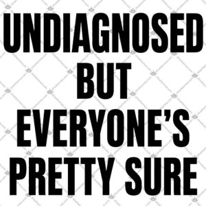 Undiagnosed But Everyone's Pretty Sure 5 Undiagnosed But Everyone's Pretty Sure TShirt