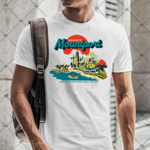 Welcome To Mountport Where The Mountains Meet The Sea TShirt