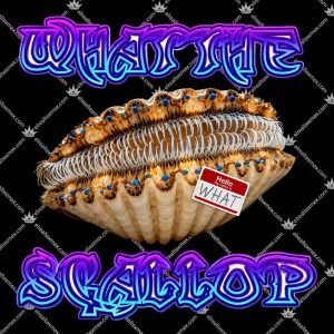 What The Scallop - Hello My Name Is WHAT Shirts