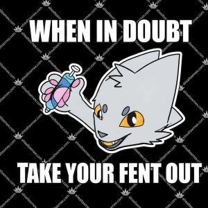 When In Doubt Take Your Fent Out Shirts