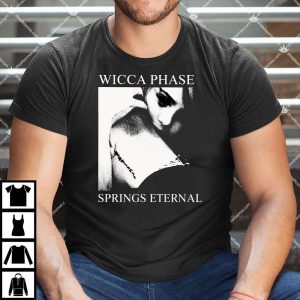 Wicca Phase Springs Eternal T Shirt