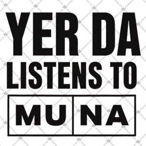 Yer Da Listens To Muna 5 Yer Da Listens To Muna T Shirts