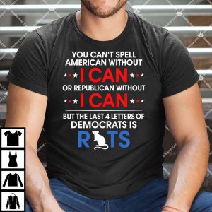 You Can't Spell American Without I Can Shirt