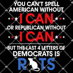 You Can't Spell American Without I Can 3 You Can't Spell American Without I Can TShirt