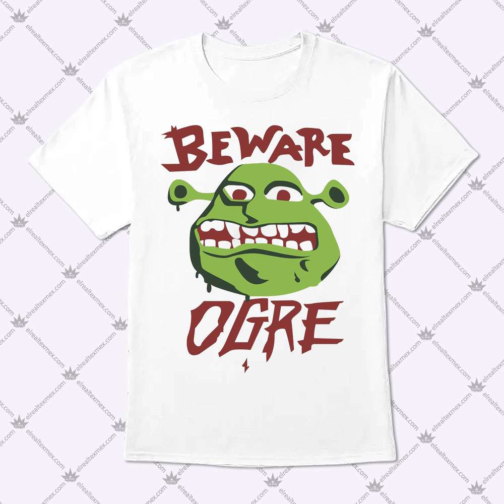 Beware Ogre Shrek Sign 1 Beware Ogre Shrek Sign T Shirt