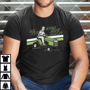 Do You Even Mow Bro T Shirt