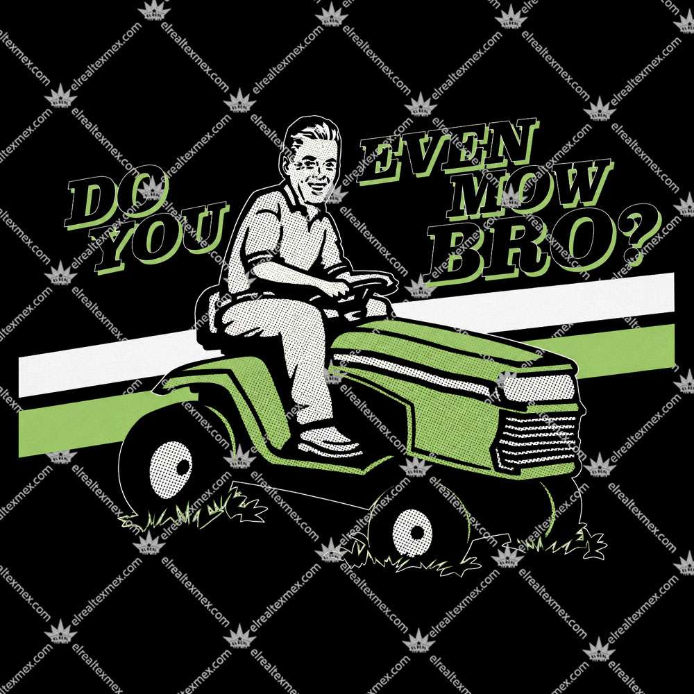 Do You Even Mow Bro? 2 Do You Even Mow Bro T Shirts