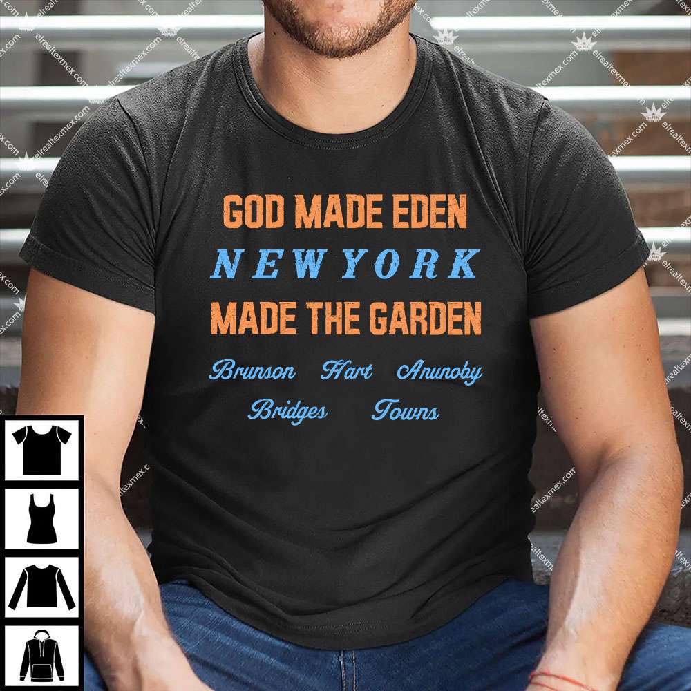 God Made Eden New York Made The Garden 1 God Made Eden New York Made The Garden T Shirt
