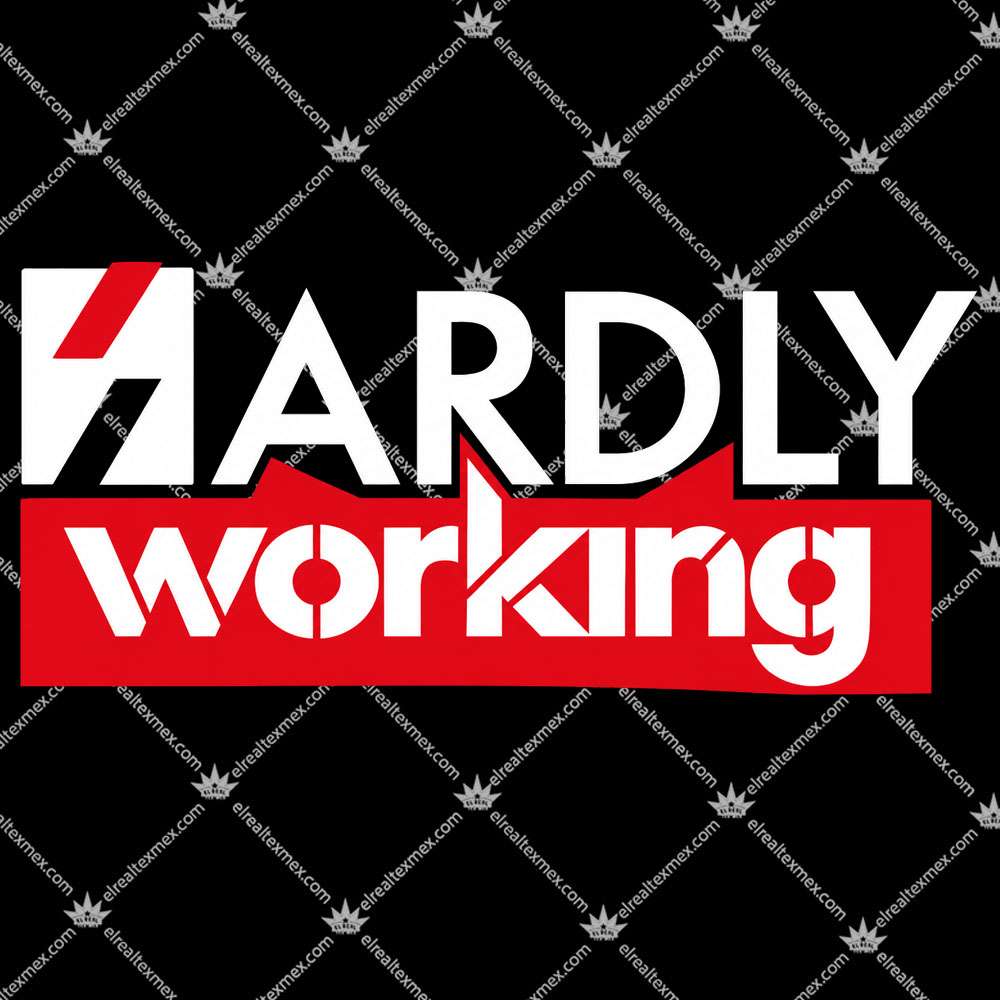 Hardly Working 2 Hardly Working T Shirts