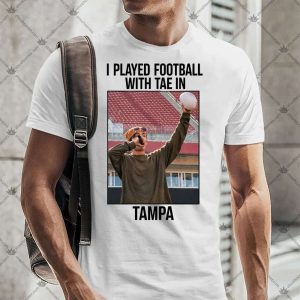 I Played Football With Tae In Tampa 4 I Played Football With Tae In Tampa TShirt
