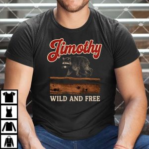 Jimothy The Raccoon Wild And Free T Shirt