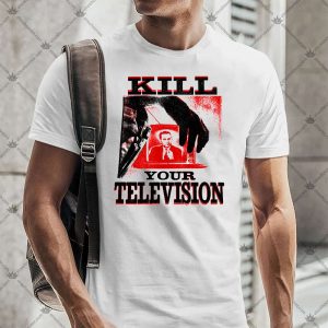 Kill Your Television 4 Kill Your Television TShirt