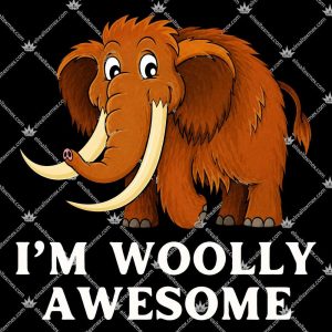 Mammoth I'm Woolly Awesome 3 Mammoth I'm Woolly Awesome T Shirts